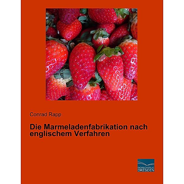 Die Marmeladenfabrikation nach englischem Verfahren, Conrad Rapp