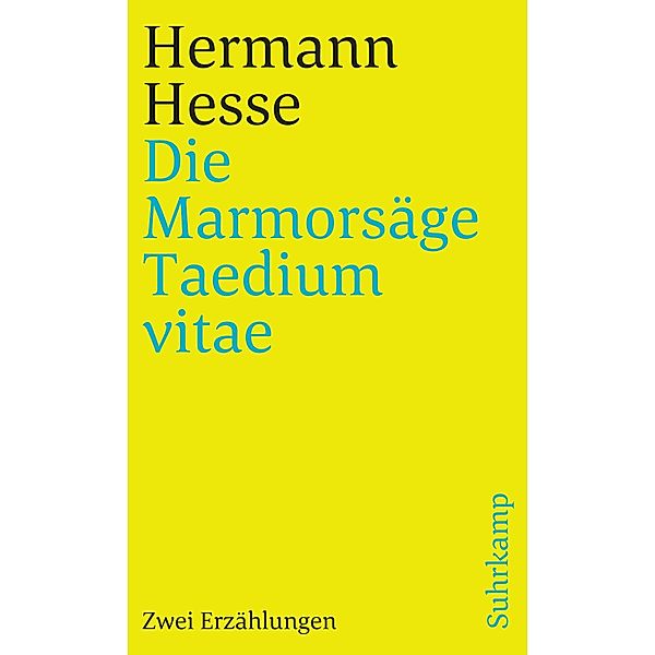 Die Marmorsäge. Taedium vitae / suhrkamp taschenbücher Allgemeine Reihe Bd.2779, Hermann Hesse