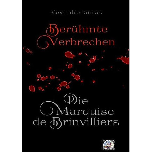 Die Marquise de Brinvilliers (Erstmals in Deutsch), Alexandre Dumas