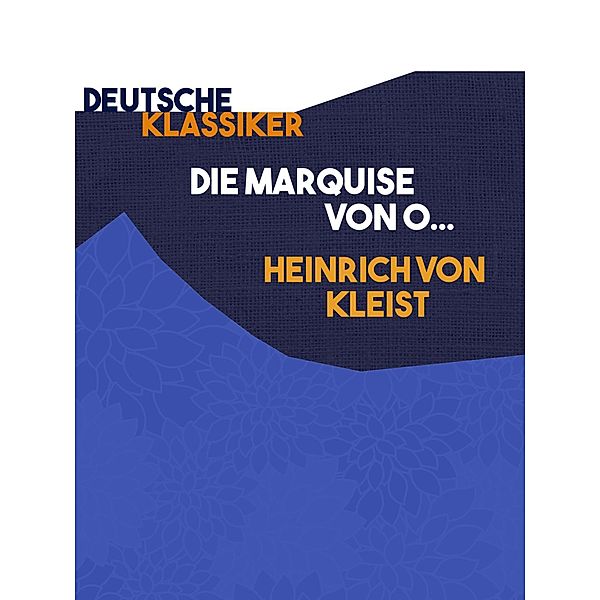 Die Marquise von O..., Heinrich von Kleist