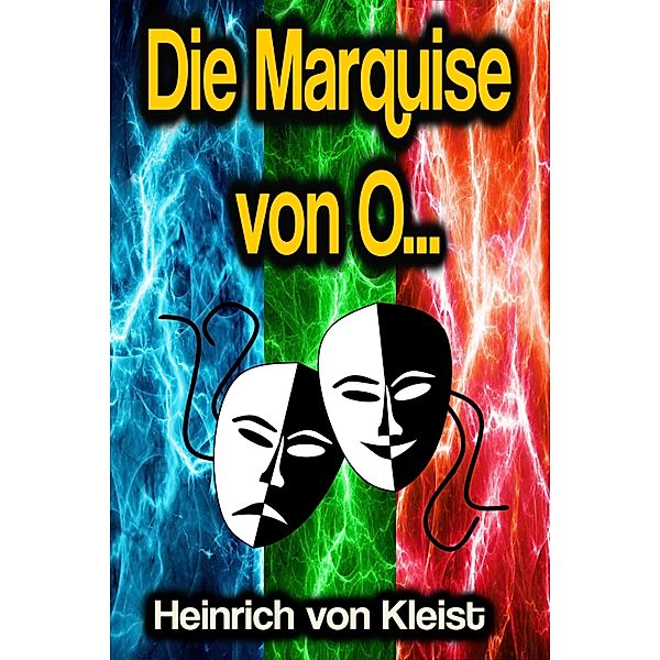 Die Marquise von O..., Heinrich von Kleist