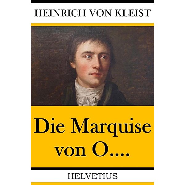 Die Marquise von O...., Heinrich von Kleist