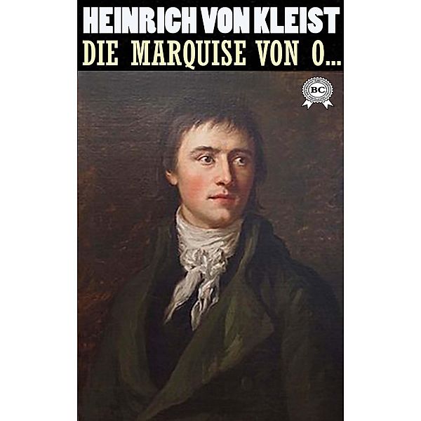 Die Marquise von O..., Heinrich von Kleist