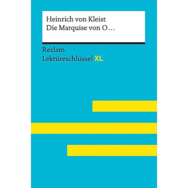 Die Marquise von O... von Heinrich von Kleist: Lektüreschlüssel mit Inhaltsangabe, Interpretation, Prüfungsaufgaben mit Lösungen, Lernglossar. (Reclam Lektüreschlüssel XL), Heinrich von Kleist, Swantje Ehlers