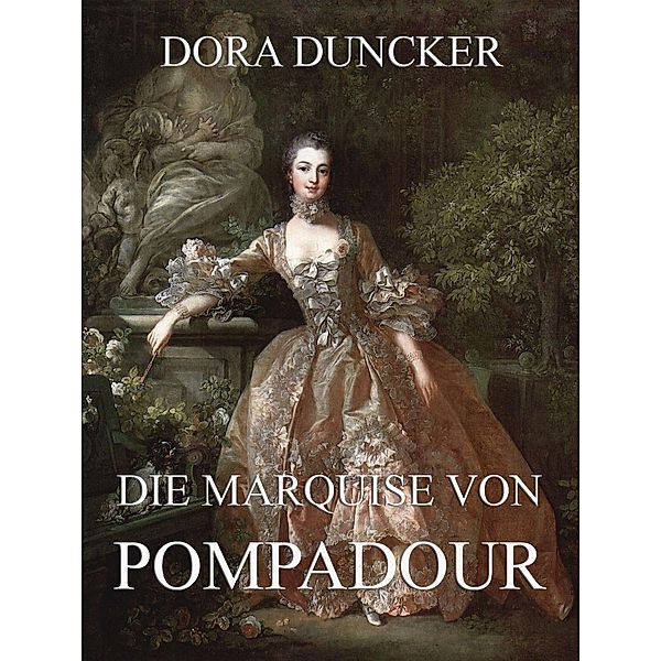 Die Marquise von Pompadour, Dora Duncker