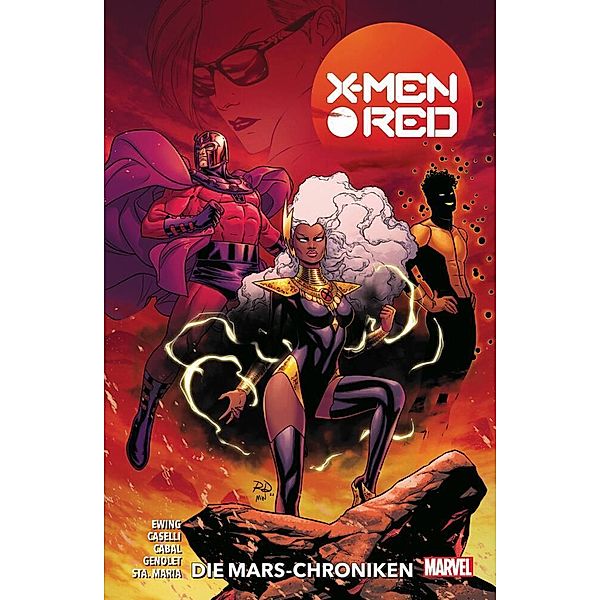 Die Mars-Chroniken / X-Men: Red Bd.1, Al Ewing, Stefano Caselli, Juann Cabal, Andrés Genolet, Michael Sta. Maria