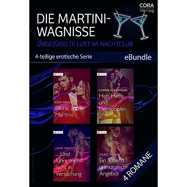 Die Martini-Wagnisse - Ungezügelte Lust im Nachtclub (4-teilige erotische Serie), Lori Wilde, Carrie Alexander, Jamie Denton, Isabel Sharpe