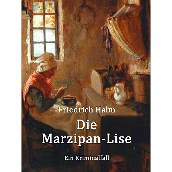 Die Marzipan-Lise, Friedrich Halm