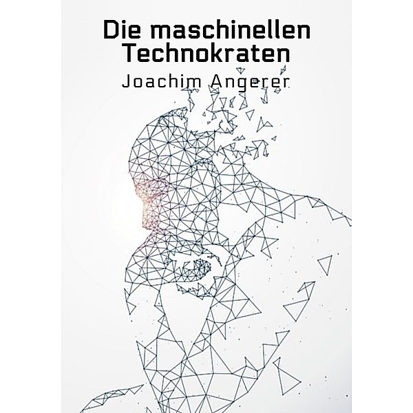 Die maschinellen Technokraten, Joachim Angerer