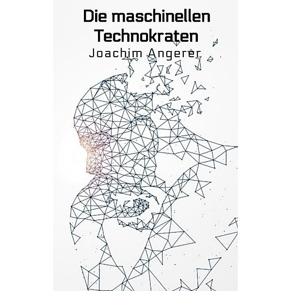 Die maschinellen Technokraten, Joachim Angerer