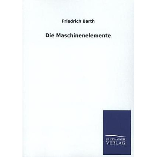 Die Maschinenelemente, Friedrich Barth