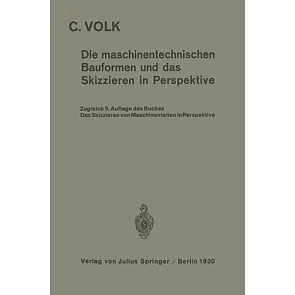 Die maschinentechnischen Bauformen und das Skizzieren in Perspektive, Carl Volk