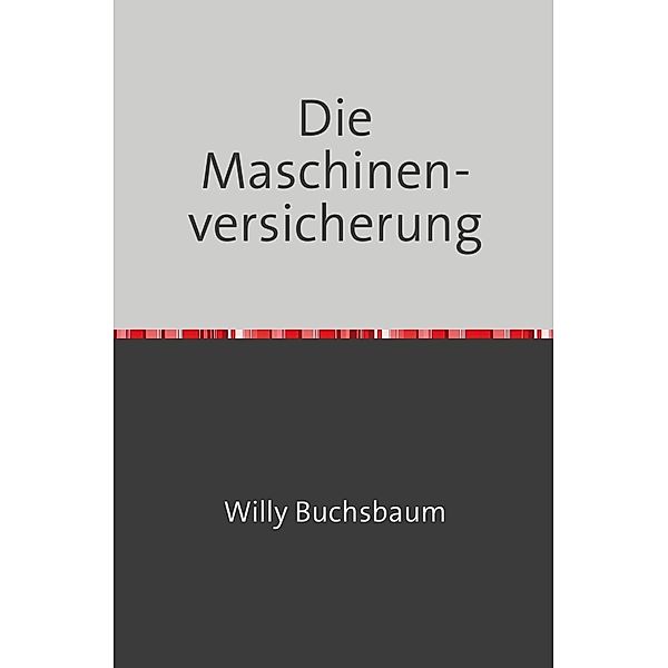 Die Maschinenversicherung, Willy Buchsbaum