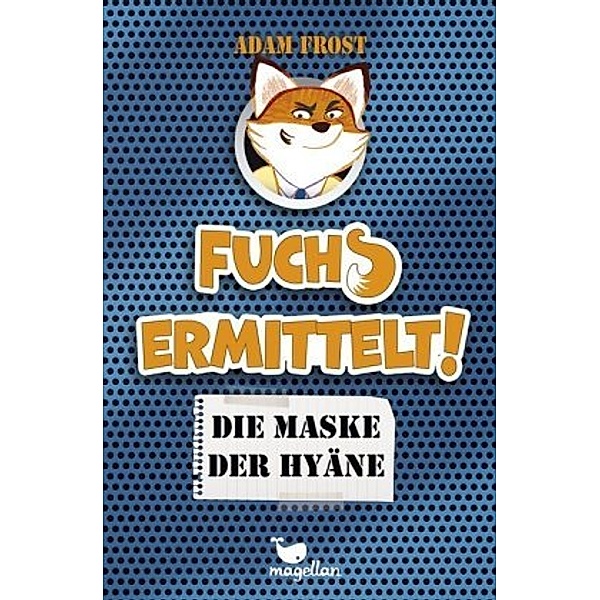 Die Maske der Hyäne / Fuchs ermittelt! Bd.2, Adam Frost