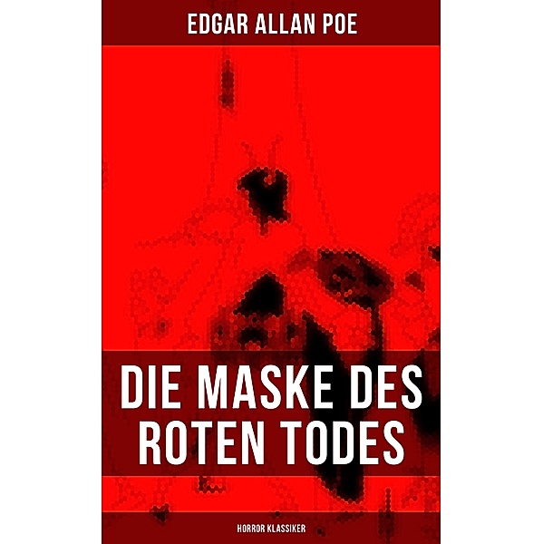 Die Maske des roten Todes (Horror Klassiker), Edgar Allan Poe
