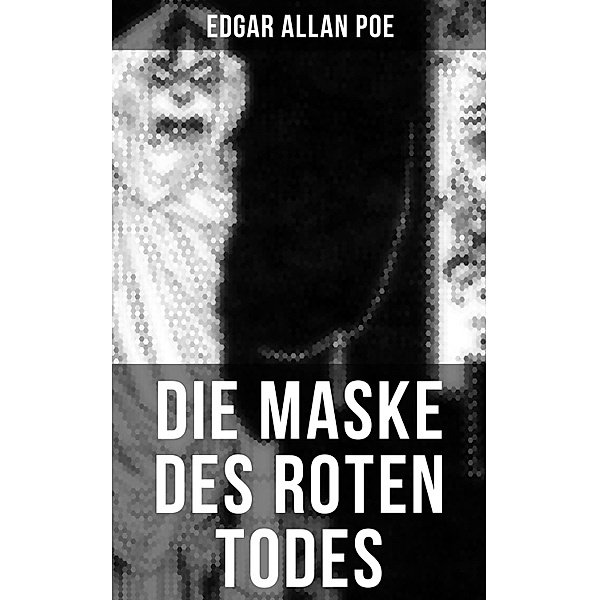Die Maske des roten Todes: Horror-Krimi, Edgar Allan Poe