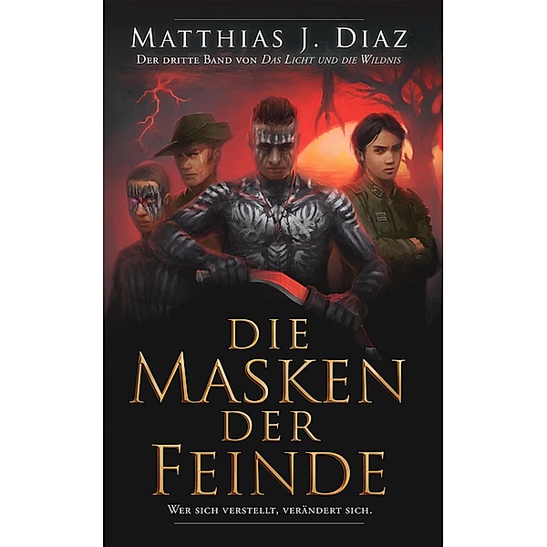 Die Masken der Feinde / Das Licht und die Wildnis Bd.3, Matthias J. Diaz