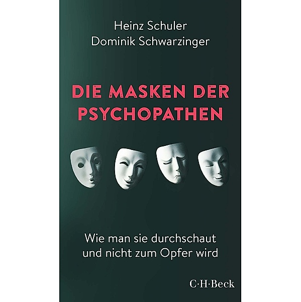 Die Masken der Psychopathen / Beck Paperback Bd.6483, Heinz Schuler, Dominik Schwarzinger