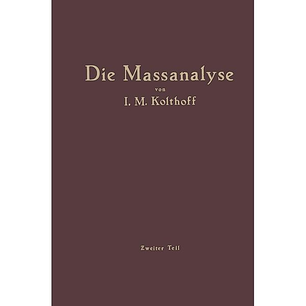 Die Massanalyse, Izaak M. Kolthoff, H. Menzel