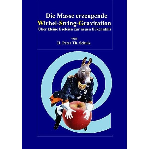 Die Masse erzeugende Wirbel-String-Gravitation, H. P. Th. Schulz