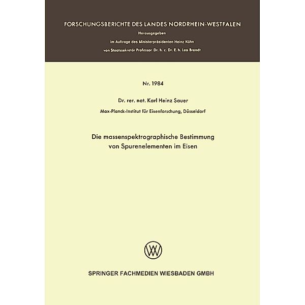 Die massenspektrographische Bestimmung von Spurenelementen im Eisen / Forschungsberichte des Landes Nordrhein-Westfalen Bd.1984, Karl Heinz Sauer