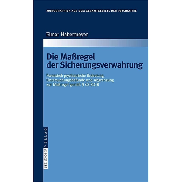 Die Maßregel der Sicherungsverwahrung / Monographien aus dem Gesamtgebiete der Psychiatrie Bd.116, Elmar Habermeyer