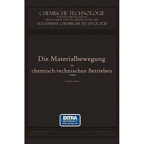 Die Materialbewegung in Chemisch-Technischen Betrieben / Chemische Technologie in Einzeldarstellungen, Carl Michenfelder