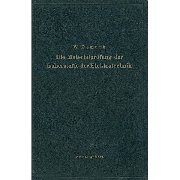 Die Materialprüfung der Isolierstoffe der Elektrotechnik, Walter Demuth, Kurt Bergk, Hermann Franz