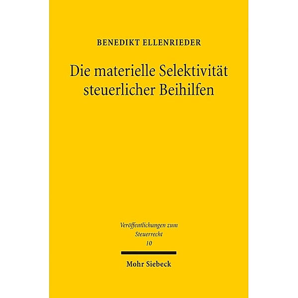 Die materielle Selektivität steuerlicher Beihilfen, Benedikt Ellenrieder