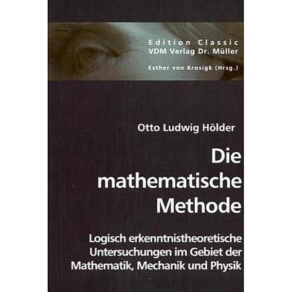 Die mathematische Methode, Otto Ludwig Hölder, Otto L. Hölder