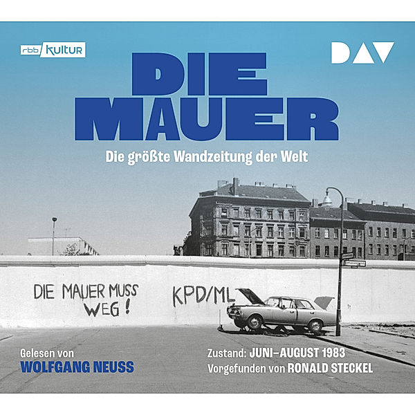 Die Mauer. Die grösste Wandzeitung der Welt,1 Audio-CD, Ronald Steckel