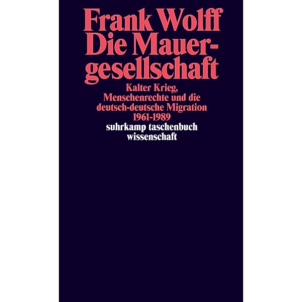 Die Mauergesellschaft / suhrkamp taschenbücher wissenschaft Bd.2297, Frank Wolff