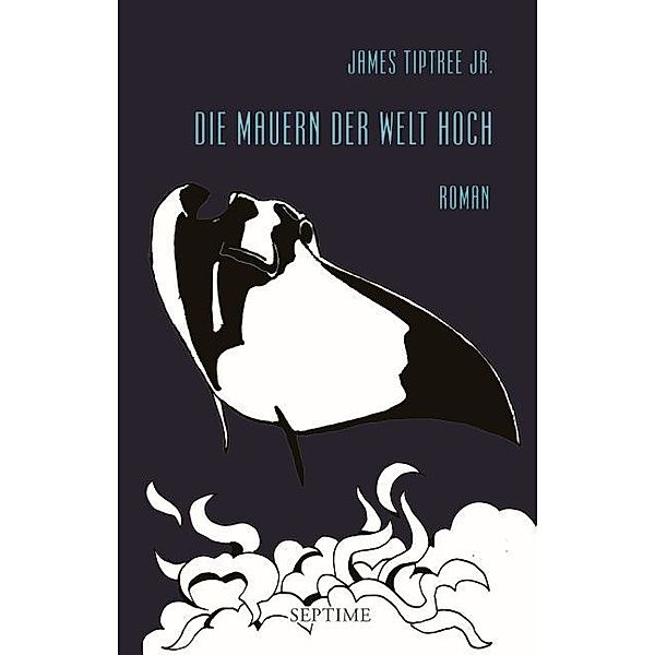 Die Mauern der Welt hoch, James Tiptree