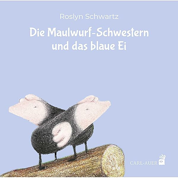 Die Maulwurf-Schwestern und das blaue Ei, Roslyn Schwartz