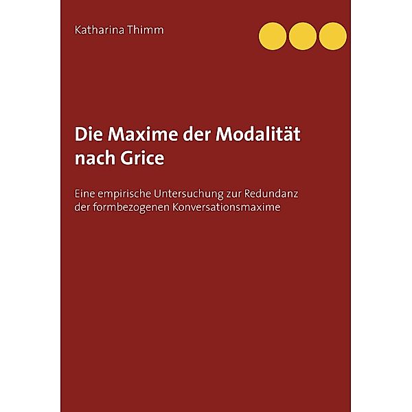 Die Maxime der Modalität nach Grice, Katharina Thimm