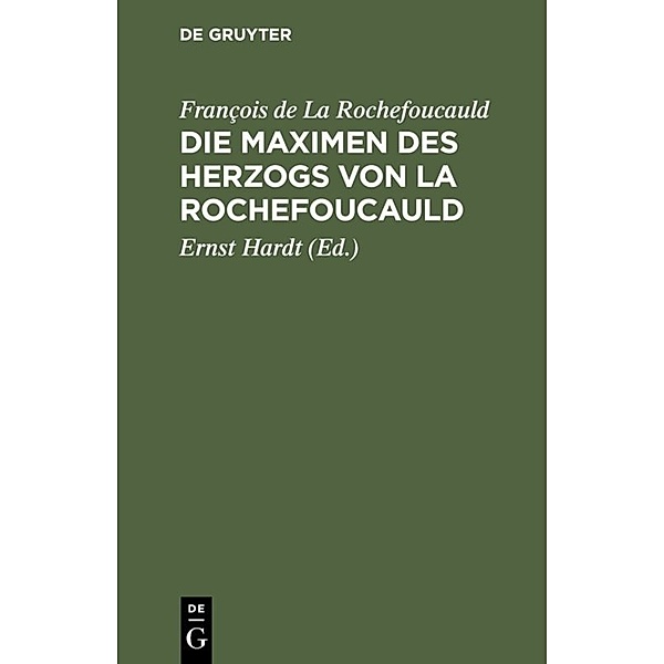 Die Maximen des Herzogs von La Rochefoucauld, François de La Rochefoucauld