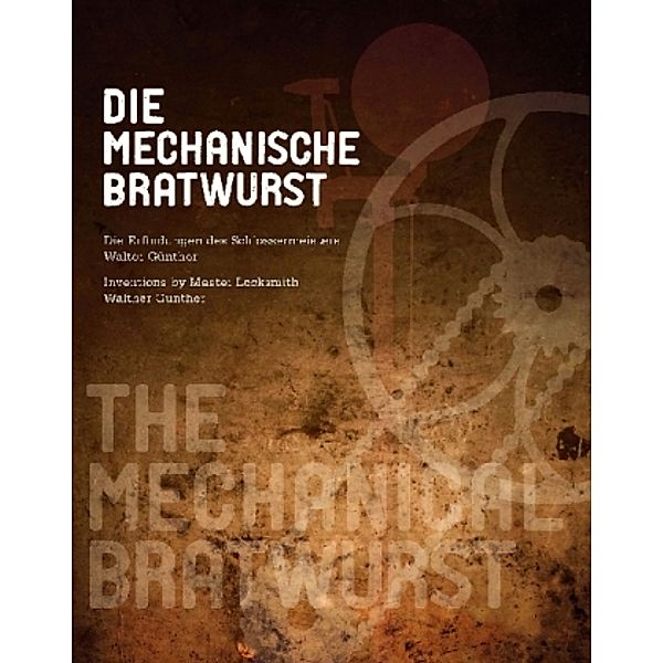 Die mechanische Bratwurst, Walter Günther