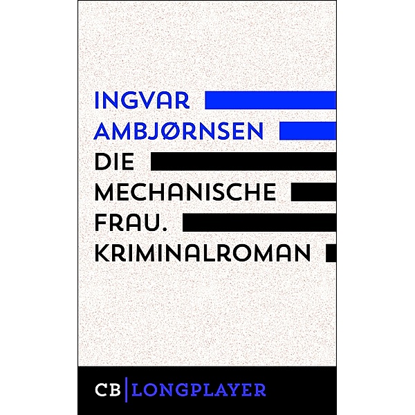 Die mechanische Frau. Kriminalroman, Ingvar Ambjørnsen