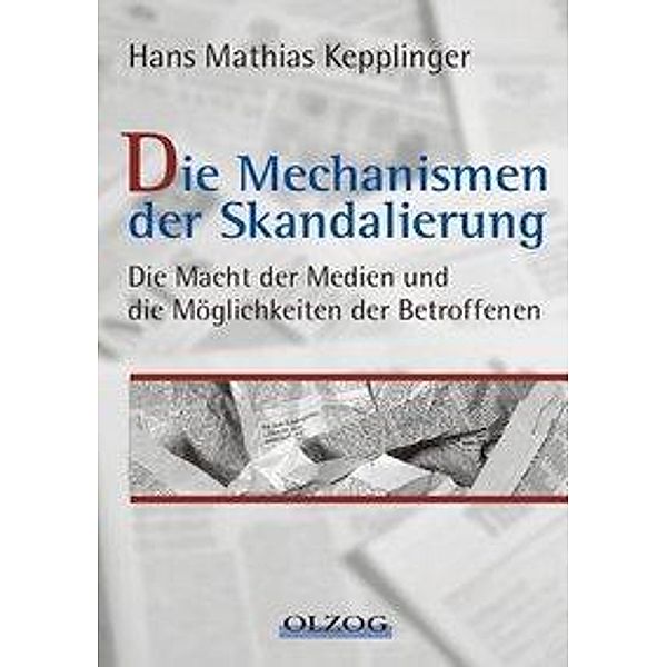 Die Mechanismen der Skandalierung, Hans M. Kepplinger