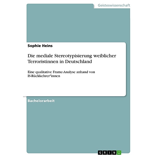 Die mediale Stereotypisierung weiblicher Terroristinnen in Deutschland, Sophie Heins