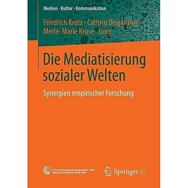 Die Mediatisierung sozialer Welten / Medien . Kultur . Kommunikation