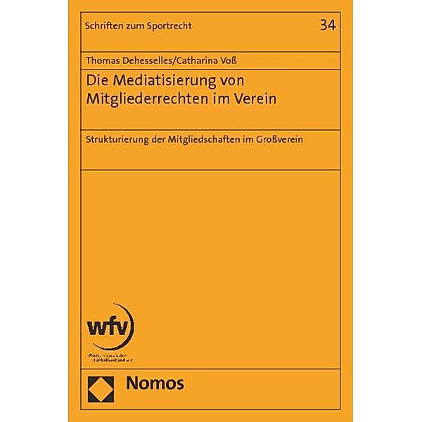 Die Mediatisierung von Mitgliederrechten im Verein, Thomas Dehesselles, Catharina Voß