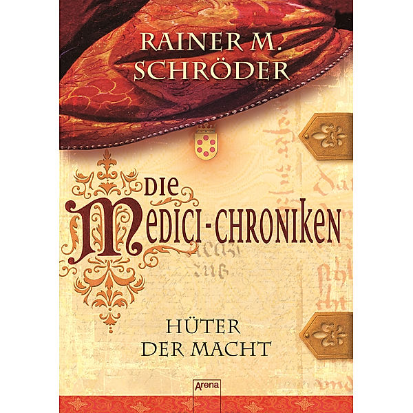 Die Medici-Chroniken Band 1: Hüter der Macht, Rainer M. Schröder