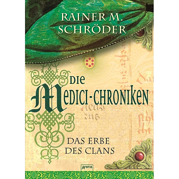Die Medici-Chroniken Band 3: Das Erbe des Clans, Rainer M. Schröder