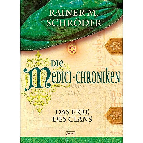 Die Medici-Chroniken Band 3: Das Erbe des Clans, Rainer M. Schröder