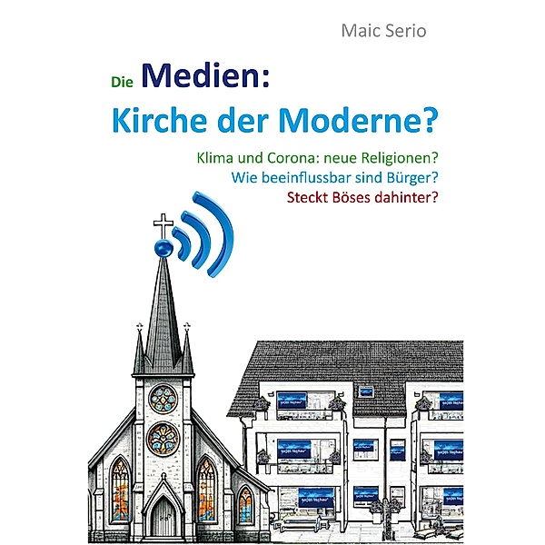 Die Medien: Kirche der Moderne?, Maic Serio