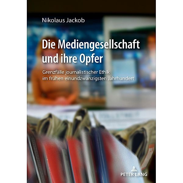 Die Mediengesellschaft und ihre Opfer, Jackob Nikolaus Jackob