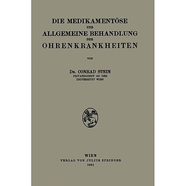 Die Medikamentöse und Allgemeine Behandlung der Ohrenkrankheiten, Conrad Stein