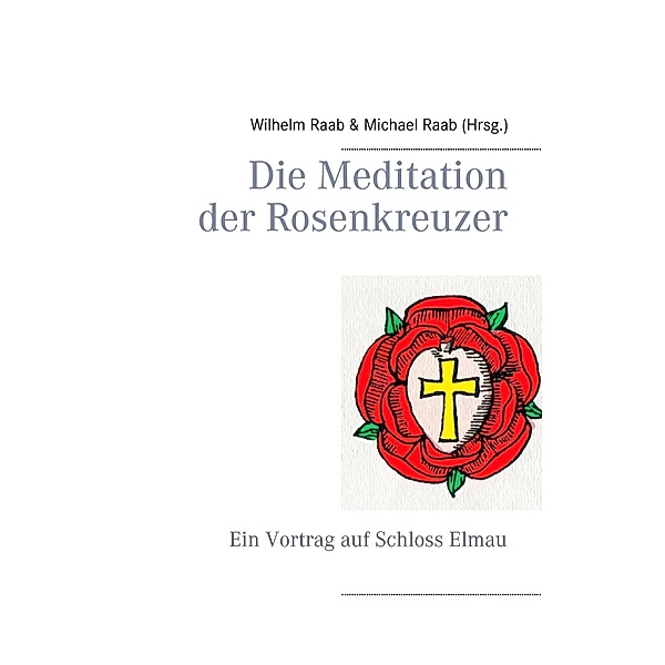 Die Meditation der Rosenkreuzer, Wilhelm Raab