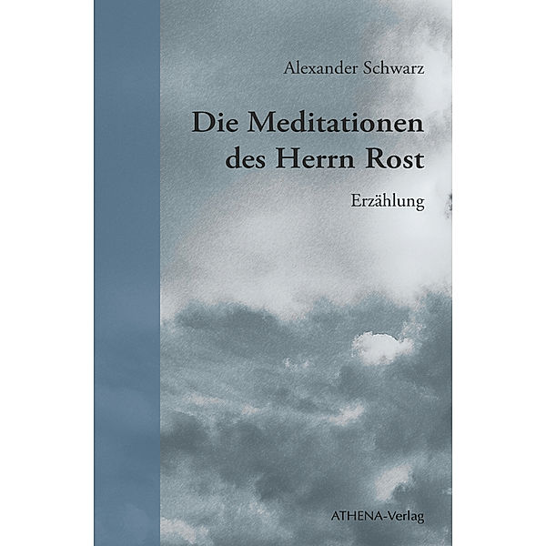 Die Meditationen des Herrn Rost, Alexander Schwarz